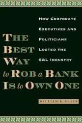 The best way to rob a bank is to own one - William K. Black